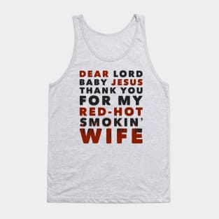 Dear Lord Baby Jesus Thank You For My Red-Hot Smokin' Wife Tank Top